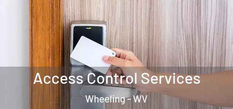Access Control Services Wheeling - WV