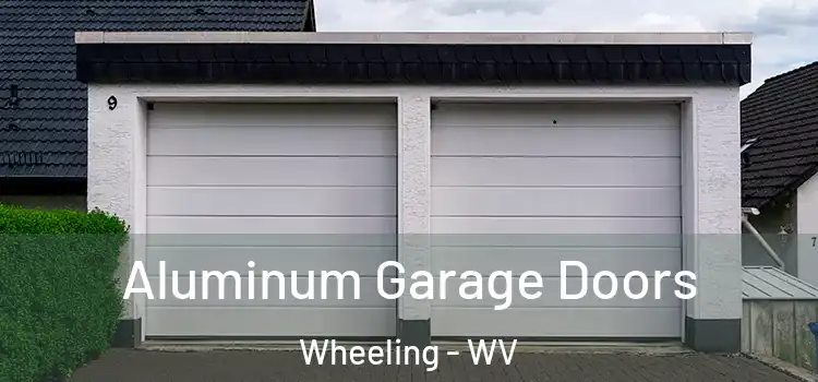  Aluminum Garage Doors Wheeling - WV