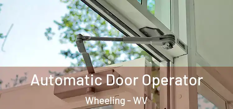  Automatic Door Operator Wheeling - WV