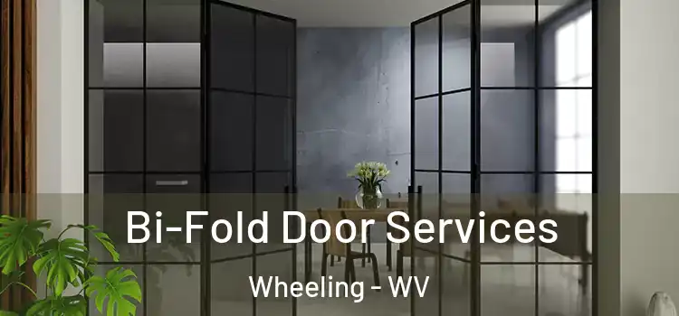  Bi-Fold Door Services Wheeling - WV