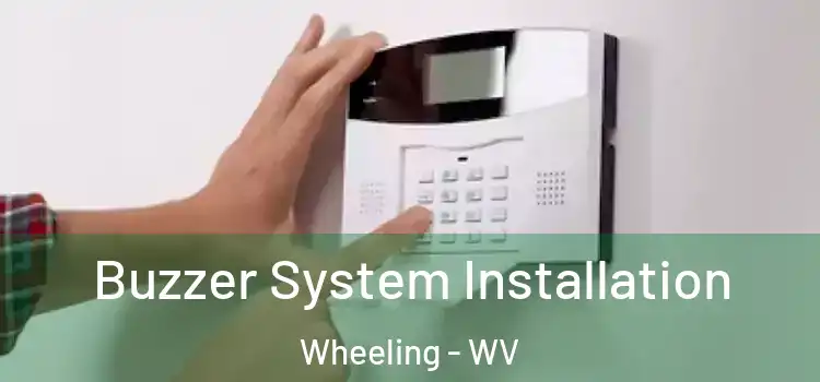 Buzzer System Installation Wheeling - WV