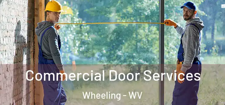  Commercial Door Services Wheeling - WV