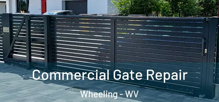Commercial Gate Repair Wheeling - WV