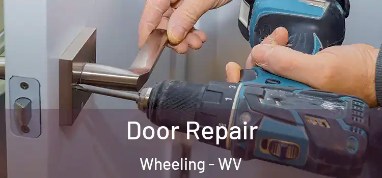 Door Repair Wheeling - WV