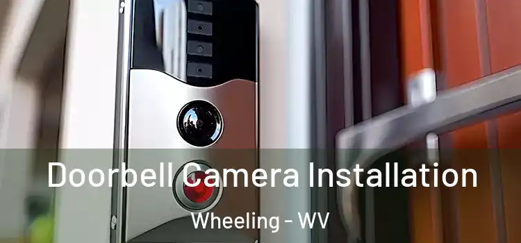  Doorbell Camera Installation Wheeling - WV