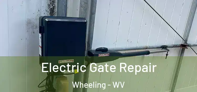 Electric Gate Repair Wheeling - WV