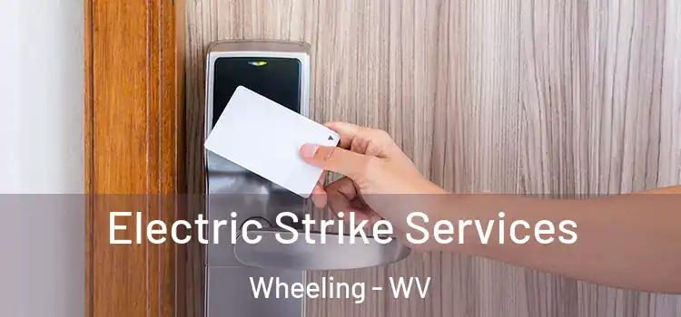 Electric Strike Services Wheeling - WV