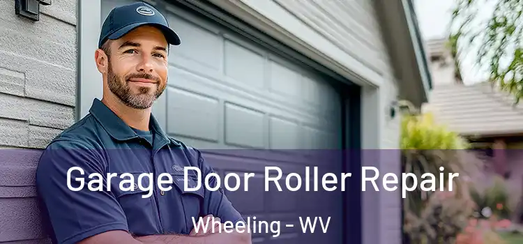  Garage Door Roller Repair Wheeling - WV