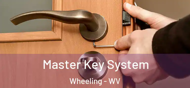 Master Key System Wheeling - WV