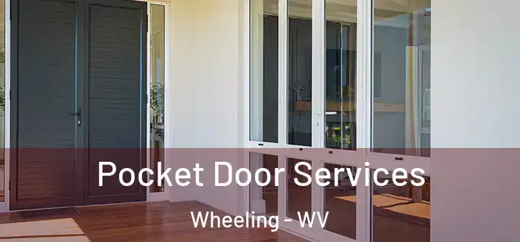  Pocket Door Services Wheeling - WV