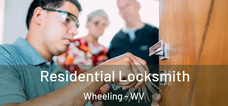 Residential Locksmith Wheeling - WV