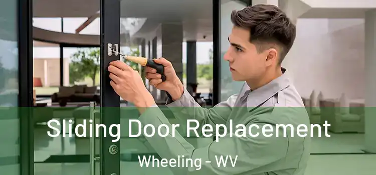 Sliding Door Replacement Wheeling - WV