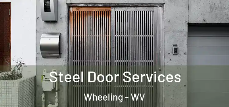 Steel Door Services Wheeling - WV